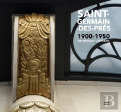 Saint-Germain-Des-Près 1900-1950 ; Art Nouveau - Art Déco