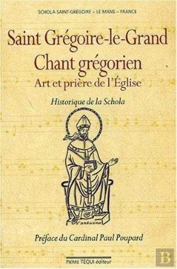 Bertrand.pt - Saint Grégoire-Le-Grand ; Chant Grégorien ; Art Et Prière De L'Eglise ; Historique De La Schola