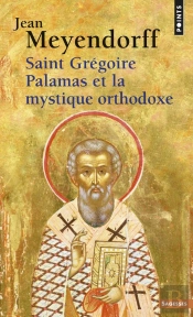 Saint Grégoire Palamas Et La Mystique Orthodoxe