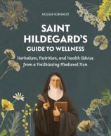 Saint Hildegardâ€™S Guide To Wellness