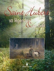 Saint Hubert, Sa Légende Et La Forêt