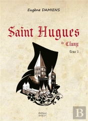 Saint Hugues De Cluny - Tome Iii : Le Bâtisseur