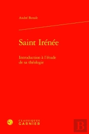 Saint Irénée : Introduction À L'Étude De Sa Théologie