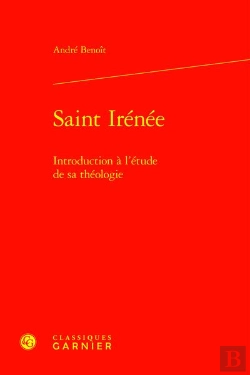 Bertrand.pt - Saint Irénée : Introduction À L'Étude De Sa Théologie