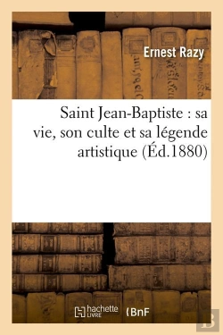 Bertrand.pt - Saint Jean Baptiste Sa Vie Edition 1880