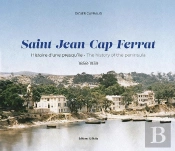 Saint-Jean-Cap-Ferrat : Histoire D'Une Presqu'Île / History Of A Peninsula : 1858-1939