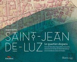 Bertrand.pt - Saint-Jean-De-Luz, Le Quartier Disparu - Petit Atlas D Aquarelles Et De Cartes Anciennes Concernant