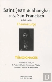 Saint Jean De Shanghaï Et De San Francisco (1896-1966) : Thaumaturge