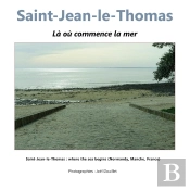 Saint-Jean-Le-Thomas : Là Où Commence La Mer : Saint-Jean-Le-Thomas : Where The Sea Begins (Normandy, Manche, France)