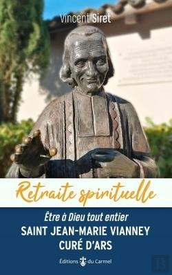 Bertrand.pt - Saint Jean-Marie Vianney, Curé D'Ars : Être À Dieu Tout Entier