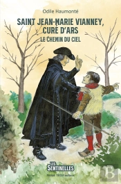 Saint Jean-Marie Vianney, Curé D'Ars : Le Chemin Du Ciel