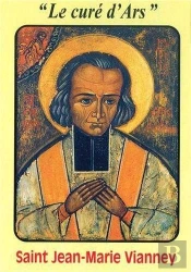 Saint Jean-Marie Vvanney - Le Curé D'Ars