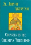 Saint John Of Kronstadt Counsels On The Christian Priesthood