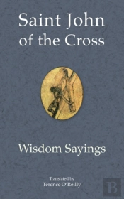 Saint John Of The Cross: Wisdom Sayings