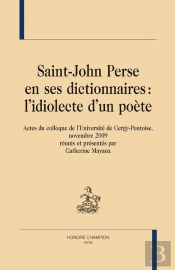 Saint-John Perse En Ses Dictionnaires : L'Idiolecte D'Un Poète