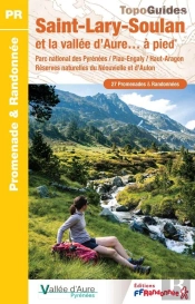 Saint-Lary-Soulan Et La Vallée D'Aure... À Pied : Parc National Des Pyrénées / Piau-Englay / Haut-Aragon / Réserve Naturelle Du Néouvielle Et D'Aulon