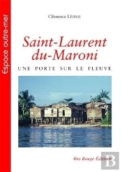 Saint-Laurent-Du-Maroni : Une Porte Sur Le Fleuve