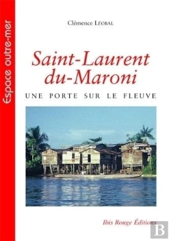 Bertrand.pt - Saint-Laurent-Du-Maroni : Une Porte Sur Le Fleuve