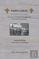 Saint Louis, The Story Of Catholic Evangelization Of America'S Heartland