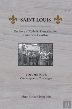 Bertrand.pt - Saint Louis, The Story Of Catholic Evangelization Of America'S Heartland