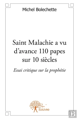 Bertrand.pt - Saint Malachie A Vu D'Avance 110 Papes Sur 10 Siècles ; Essai Critique Sur La Prophétie