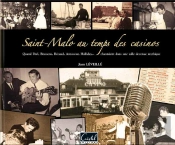 Saint-Malo Au Temps Des Casinos ; Quand Brel, Brassens, Bécaud, Aznavour, Hallyday... Chantaient Dans Une Salle Mythique