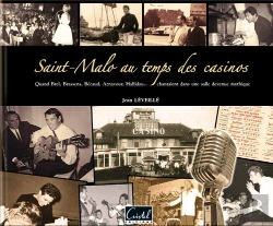 Bertrand.pt - Saint-Malo Au Temps Des Casinos ; Quand Brel, Brassens, Bécaud, Aznavour, Hallyday... Chantaient Dans Une Salle Mythique