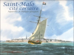 Bertrand.pt - Saint-Malo Cité Corsaire ; Aquarelles De Philippe Gloaguen