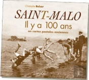Saint-Malo ; Il Y A 100 Ans ; En Cartes Postales Anciennes