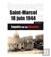 Saint-Marcel 18 Juin 1944 ; Enquête Sur Un Désastre
