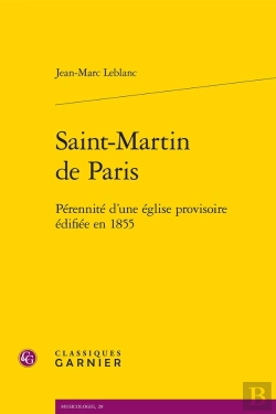 Bertrand.pt - Saint-Martin De Paris : Pérennité D'Une Église Provisoire Édifiée En 1855