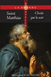 Saint Matthias : Choisi Par Le Sort