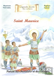 Saint Maurice : Patron Des Chevaliers Et Des Soldats