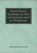 Saint Paul'S Epistles To The Colossians And To Philemon