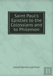 Saint Paul'S Epistles To The Colossians And To Philemon