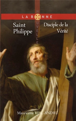 Bertrand.pt - Saint Philippe ; Disciple De La Vérité