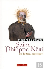 Saint Philippe Néri ; Un Ludion Mystique