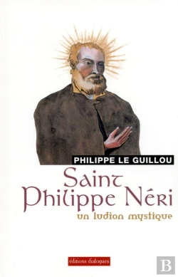 Bertrand.pt - Saint Philippe Néri ; Un Ludion Mystique