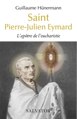 Bertrand.pt - Saint Pierre-Julien Eymard : L'Apotre De L'Eucharistie