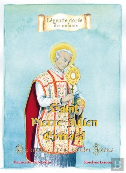 Bertrand.pt - Saint Pierre-Julien Eymard ; Un Escabeau Pour Écouter Jésus