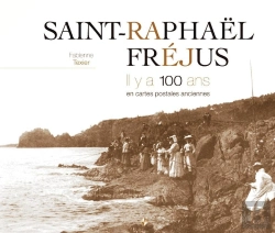 Bertrand.pt - Saint-Raphaël, Fréjus ; Il Y A 100 Ans ; En Cartes Postales Anciennes