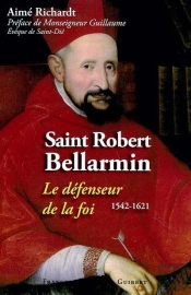 Saint Robert Bellarmin : Le Défenseur De La Foi, 1542-1621