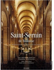 Saint-Sernin De Toulouse ; De Saturnin Au Chef-D'Oeuvre De L'Art Roman