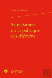 Saint-Simon Ou La Politique Des Mémoires