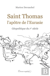 Saint Thomas, L'Apôtre De L'Eurasie : Géopolitique Du Ier Siècle
