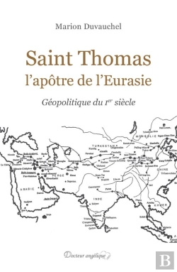 Bertrand.pt - Saint Thomas, L'Apôtre De L'Eurasie : Géopolitique Du Ier Siècle