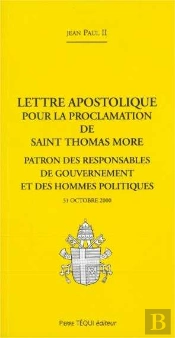 Saint Thomas More, Patron Des Responsables De Gouvernement Et Des Hommes Politiques : Lettre Apostolique Du 31 Octobre 2000