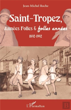 Bertrand.pt - Saint-Tropez, Annees Folles & Folles Annees - 1892-1992