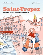 Saint-Tropez Expliqué À Ceux Qui Disent Saint-Trop'