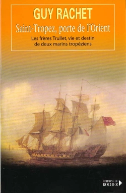 Bertrand.pt - Saint-Tropez, Porte De L'Orient - Les Freres Trullet : Vie Et Destin De Deux Marins Tropeziens